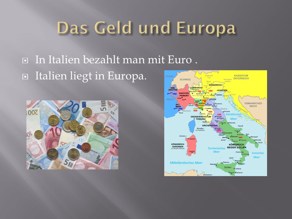 Das Geld und Europa In Italien bezahlt man mit Euro .