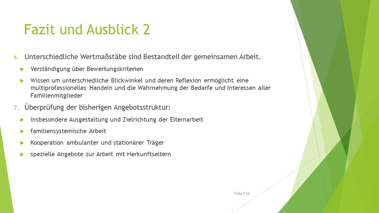 Fazit und Ausblick 2 Unterschiedliche Wertmaßstäbe sind Bestandteil der gemeinsamen Arbeit. Verständigung über Bewertungskriterien.