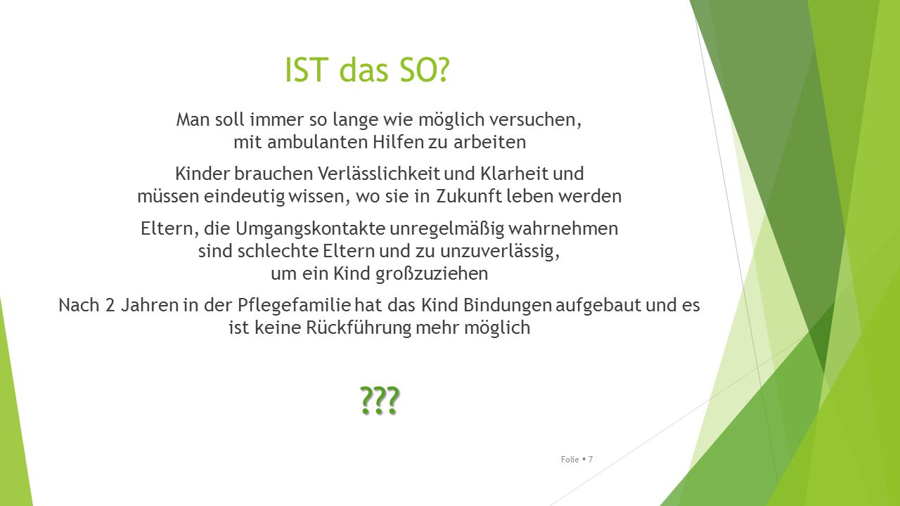 IST das SO Man soll immer so lange wie möglich versuchen, mit ambulanten Hilfen zu arbeiten.