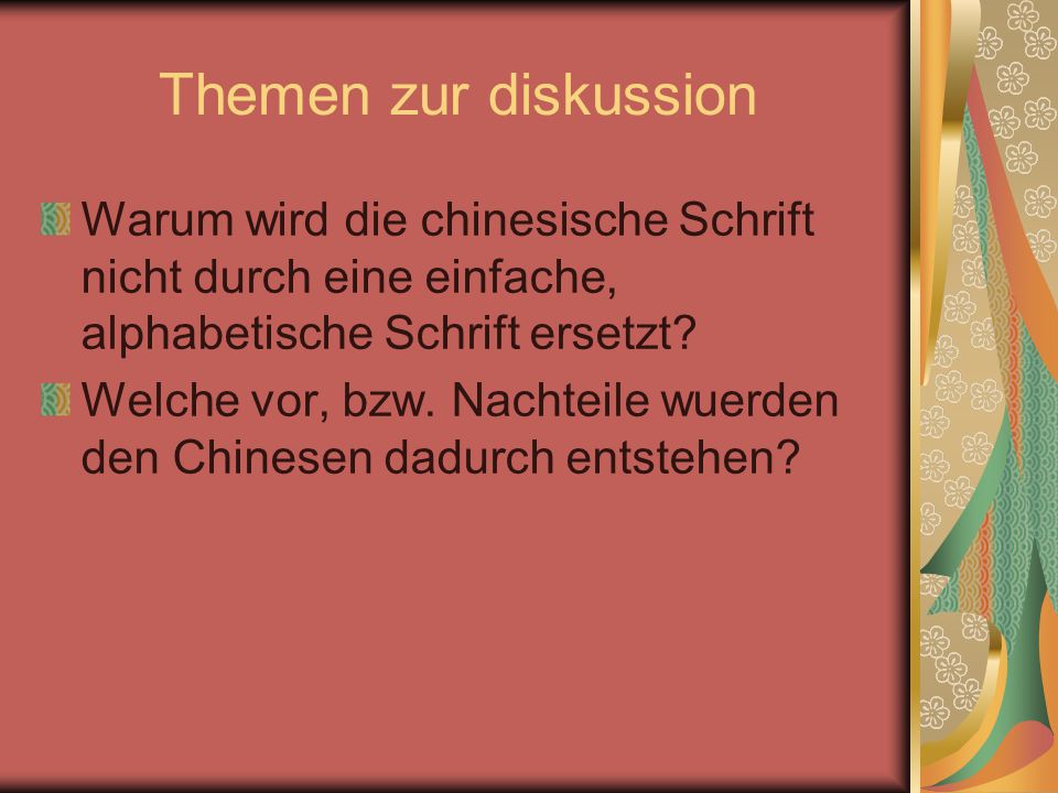 Themen zur diskussion Warum wird die chinesische Schrift nicht durch eine einfache, alphabetische Schrift ersetzt