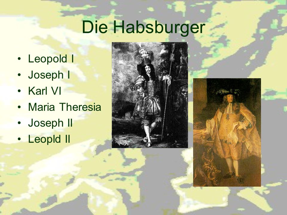 Die Habsburger Leopold I Joseph I Karl VI Maria Theresia Joseph II