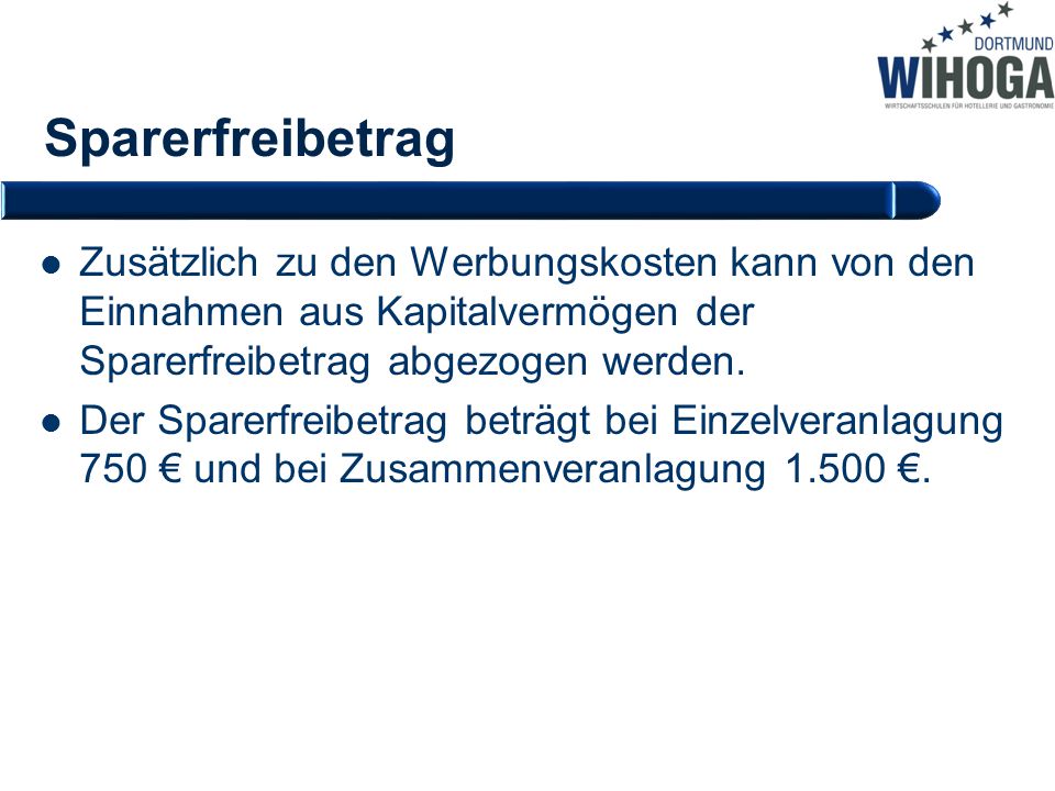 Sparerfreibetrag Zusätzlich zu den Werbungskosten kann von den Einnahmen aus Kapitalvermögen der Sparerfreibetrag abgezogen werden.