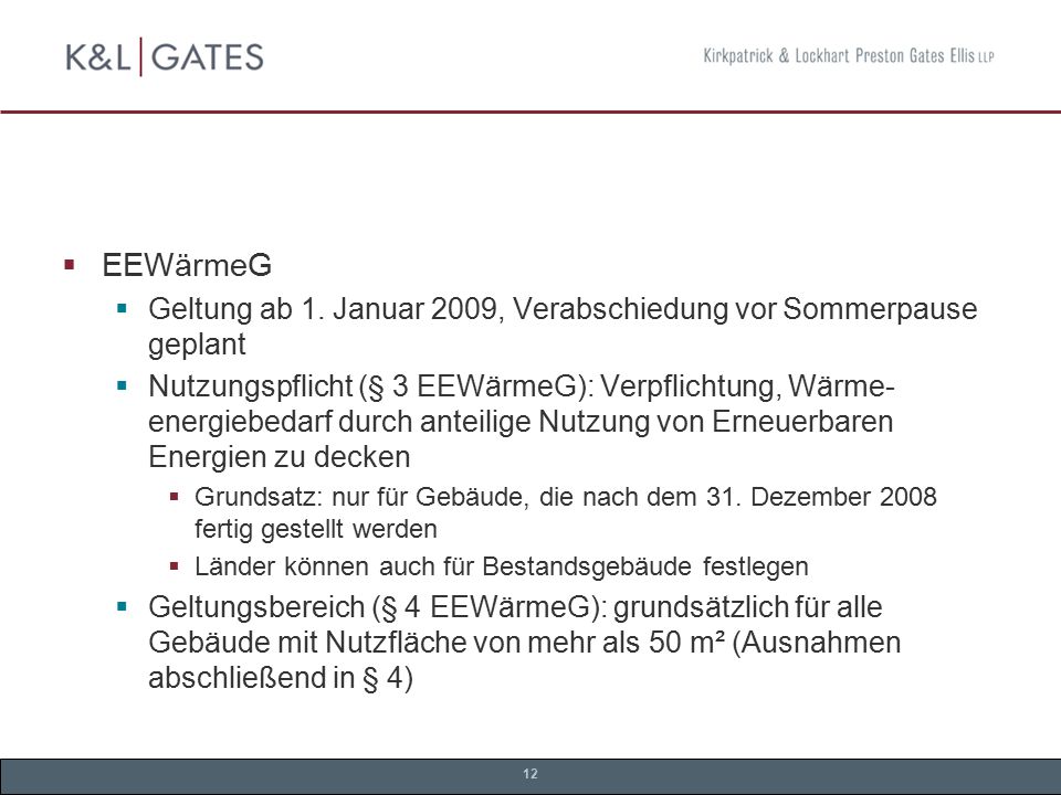 EEWärmeG Geltung ab 1. Januar 2009, Verabschiedung vor Sommerpause geplant.
