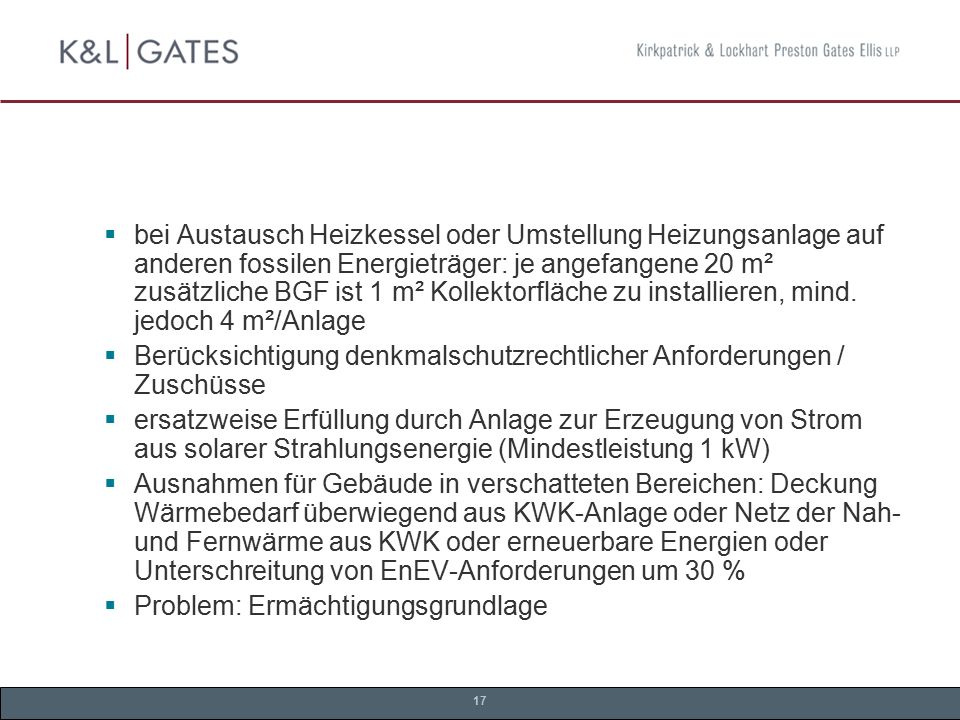 bei Austausch Heizkessel oder Umstellung Heizungsanlage auf anderen fossilen Energieträger: je angefangene 20 m² zusätzliche BGF ist 1 m² Kollektorfläche zu installieren, mind. jedoch 4 m²/Anlage