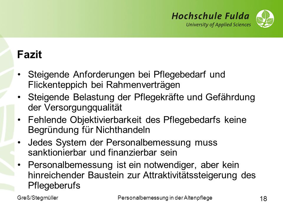 Fazit Steigende Anforderungen bei Pflegebedarf und Flickenteppich bei Rahmenverträgen.