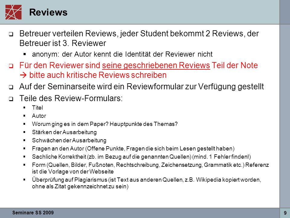 Reviews Betreuer verteilen Reviews, jeder Student bekommt 2 Reviews, der Betreuer ist 3. Reviewer.