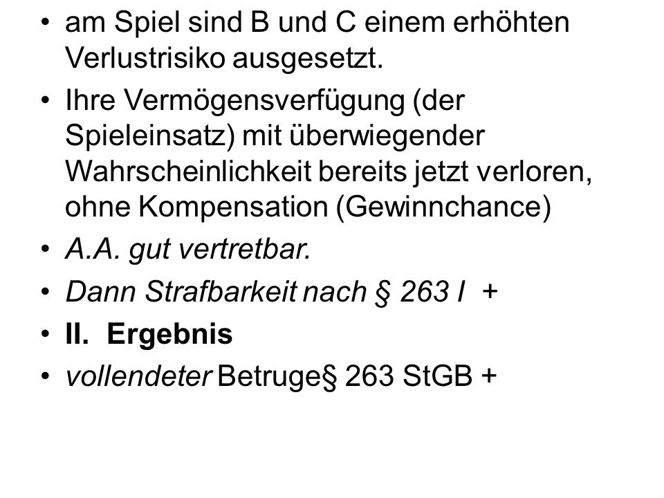 am Spiel sind B und C einem erhöhten Verlustrisiko ausgesetzt.