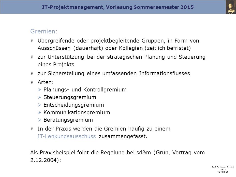 Gremien: Übergreifende oder projektbegleitende Gruppen, in Form von Ausschüssen (dauerhaft) oder Kollegien (zeitlich befristet)