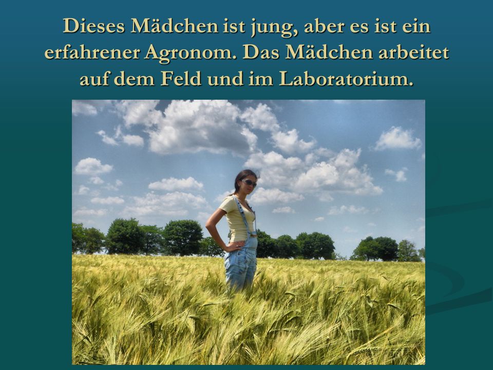 Dieses Mädchen ist jung, aber es ist ein erfahrener Agronom