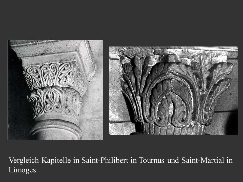 Vergleich Kapitelle in Saint-Philibert in Tournus und Saint-Martial in Limoges