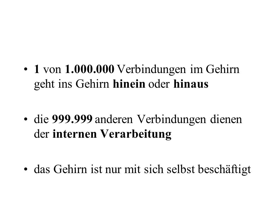 1 von Verbindungen im Gehirn geht ins Gehirn hinein oder hinaus