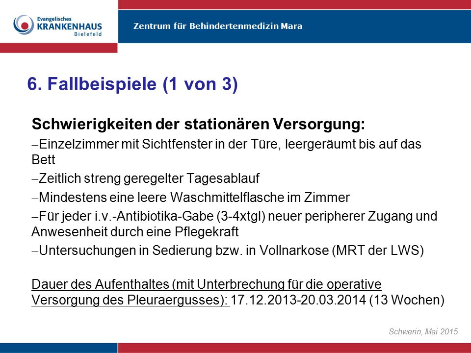 6. Fallbeispiele (1 von 3) Schwierigkeiten der stationären Versorgung: