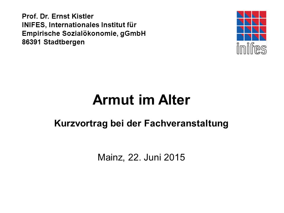 Prof. Dr. Ernst Kistler INIFES, Internationales Institut für. Empirische Sozialökonomie, gGmbH Stadtbergen.