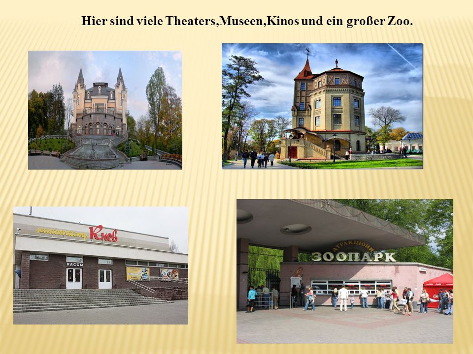 Hier sind viele Theaters,Museen,Kinos und ein großer Zoo.