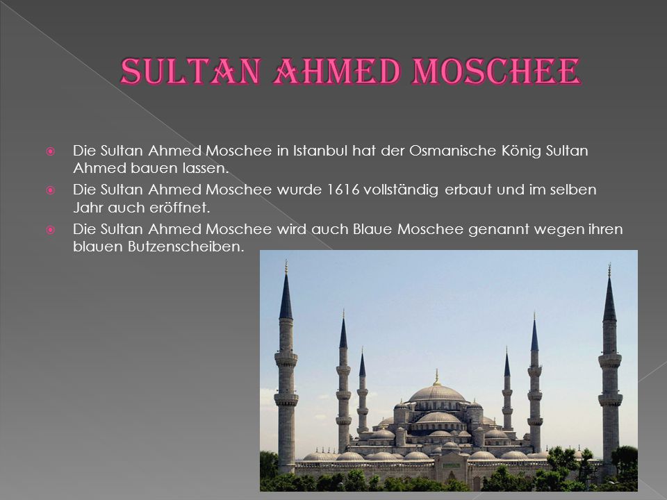 Sultan Ahmed Moschee Die Sultan Ahmed Moschee in Istanbul hat der Osmanische König Sultan Ahmed bauen lassen.