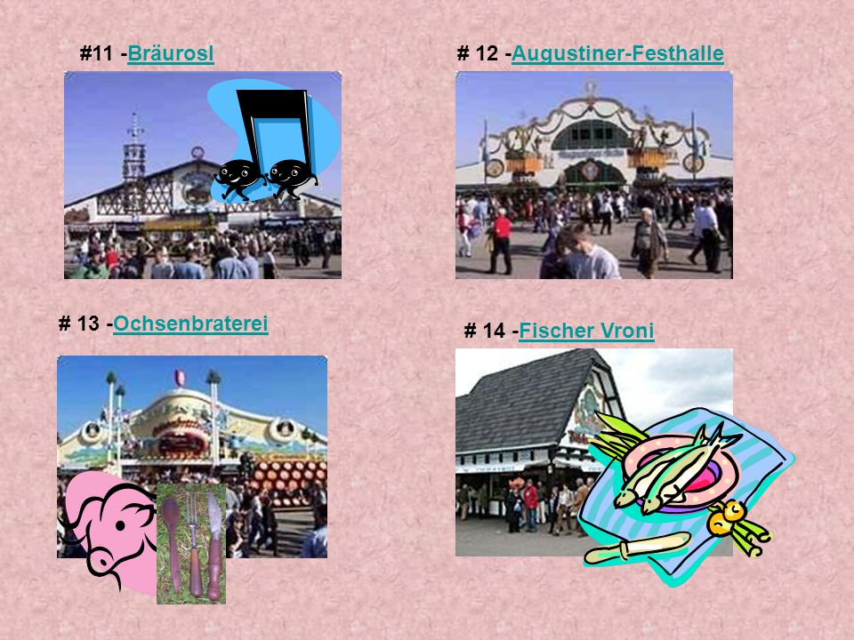 #11 -Bräurosl # 12 -Augustiner-Festhalle # 13 -Ochsenbraterei # 14 -Fischer Vroni