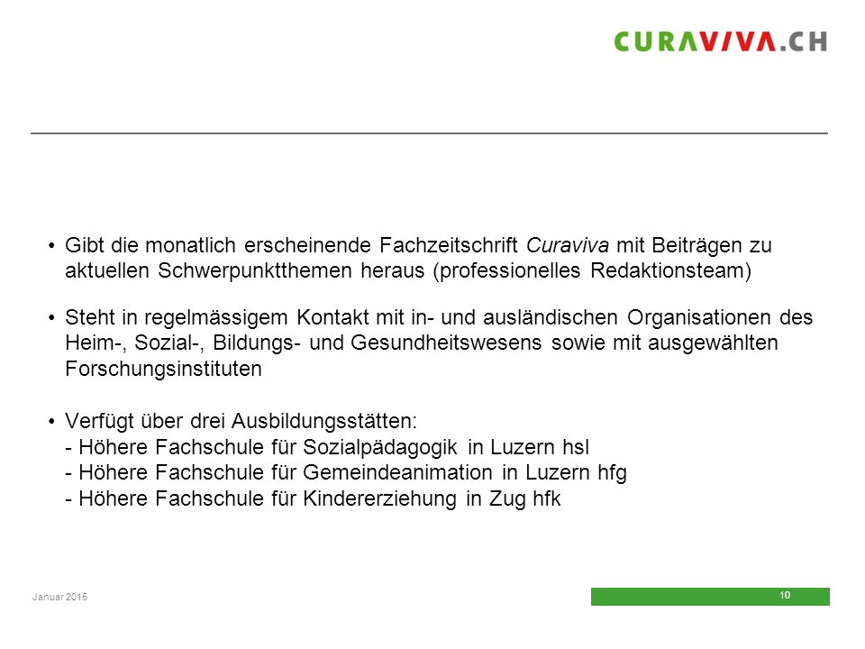 Gibt die monatlich erscheinende Fachzeitschrift Curaviva mit Beiträgen zu aktuellen Schwerpunktthemen heraus (professionelles Redaktionsteam)