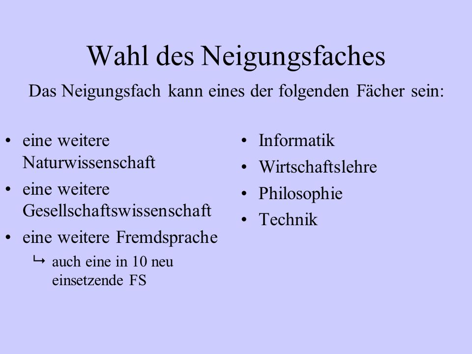 Wahl des Neigungsfaches Das Neigungsfach kann eines der folgenden Fächer sein: