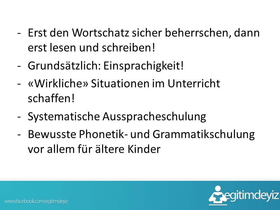 Erst den Wortschatz sicher beherrschen, dann erst lesen und schreiben!
