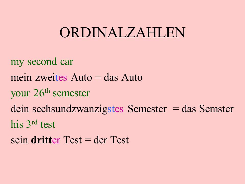 ORDINALZAHLEN my second car mein zweites Auto = das Auto