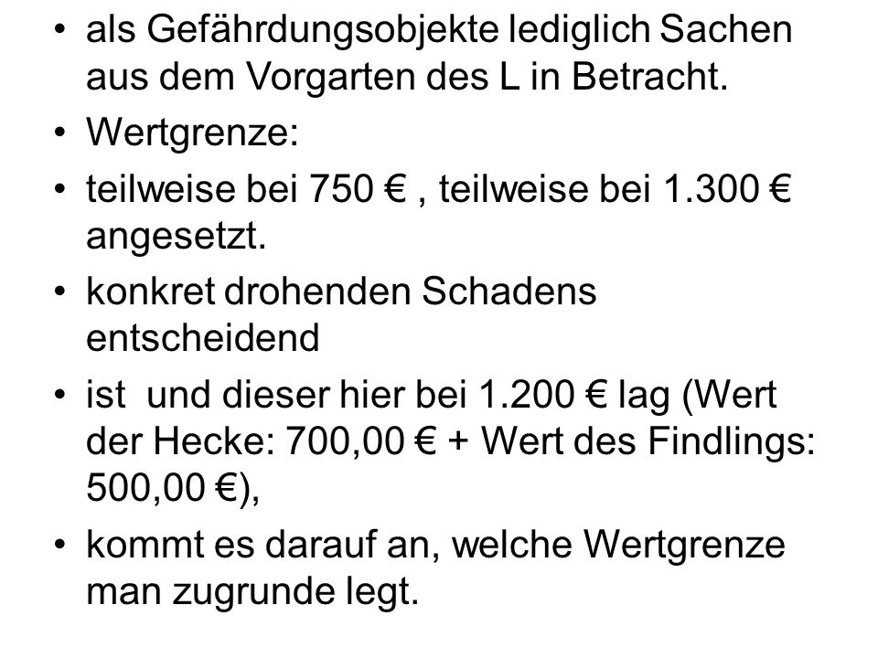 als Gefährdungsobjekte lediglich Sachen aus dem Vorgarten des L in Betracht.