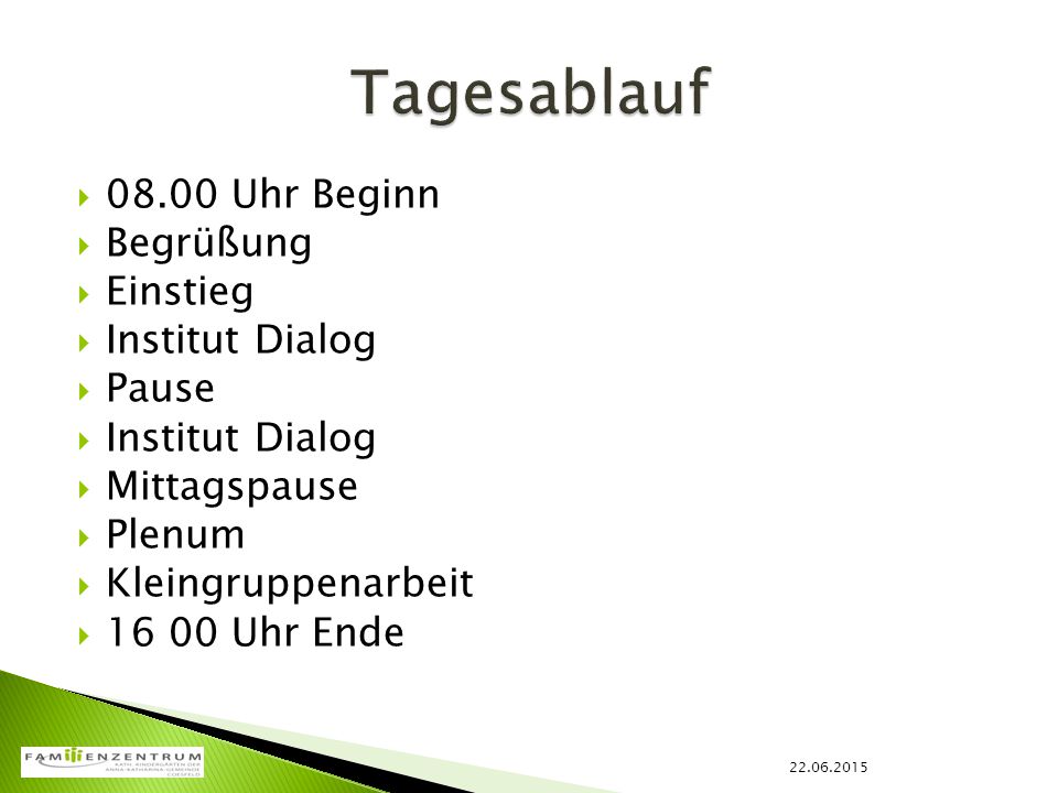Tagesablauf Uhr Beginn Begrüßung Einstieg Institut Dialog Pause