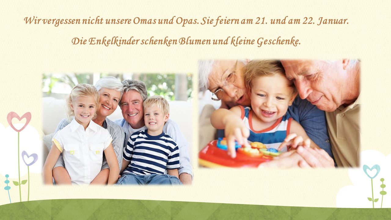 Wir vergessen nicht unsere Omas und Opas. Sie feiern am 21. und am 22