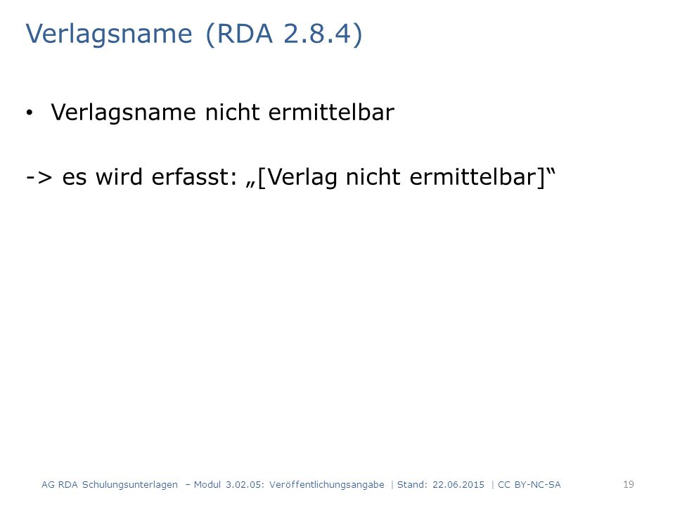 Verlagsname (RDA 2.8.4) Verlagsname nicht ermittelbar