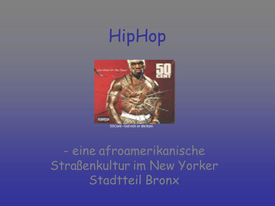 - eine afroamerikanische Straßenkultur im New Yorker Stadtteil Bronx