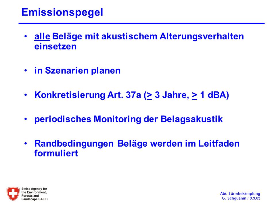 Emissionspegel alle Beläge mit akustischem Alterungsverhalten einsetzen. in Szenarien planen. Konkretisierung Art. 37a (> 3 Jahre, > 1 dBA)