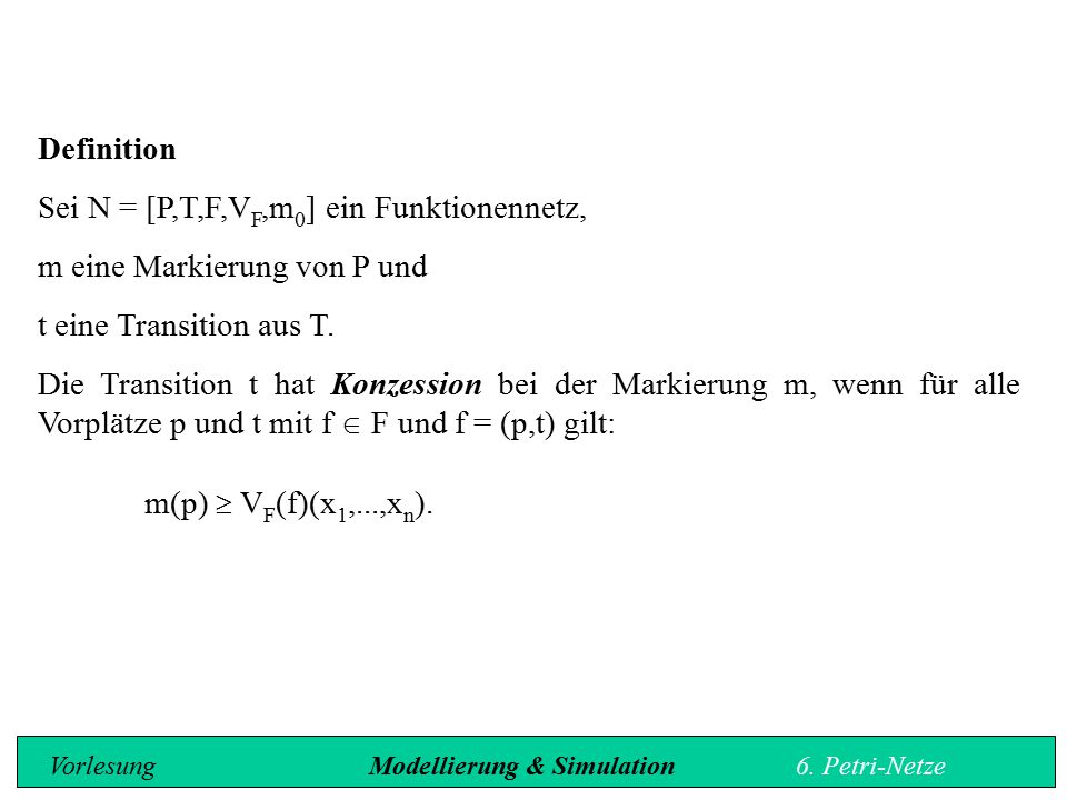 Sei N = [P,T,F,VF,m0] ein Funktionennetz, m eine Markierung von P und