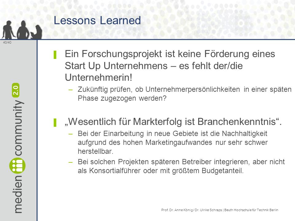 Lessons Learned Ein Forschungsprojekt ist keine Förderung eines Start Up Unternehmens – es fehlt der/die Unternehmerin!