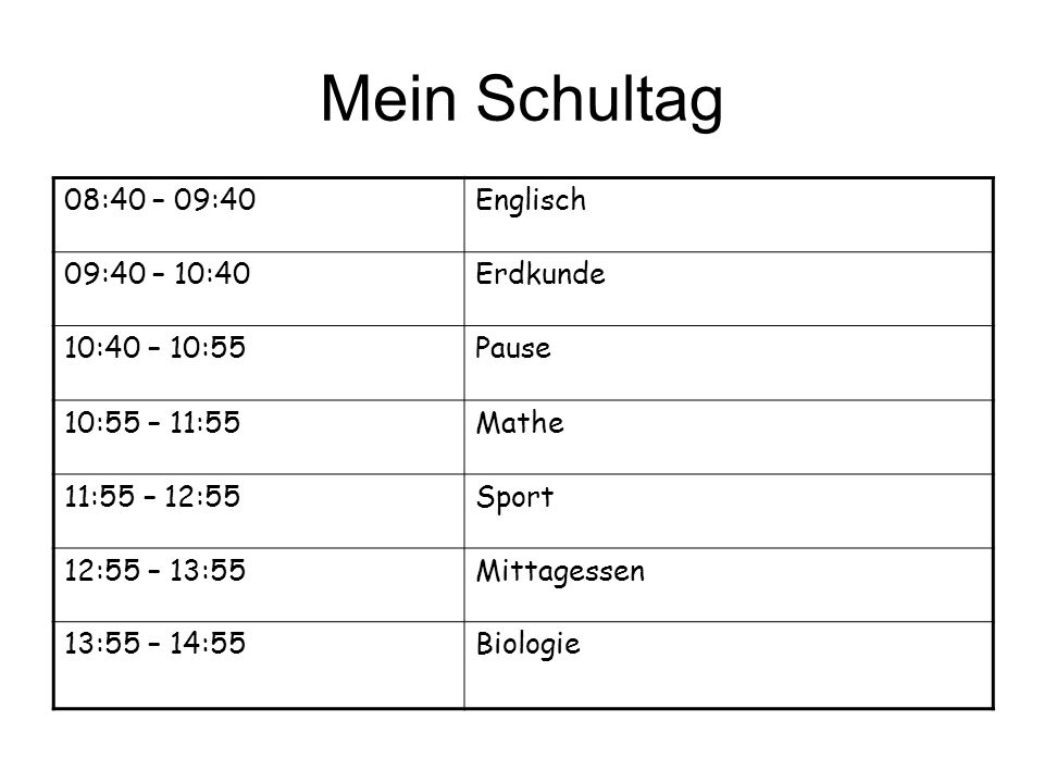 Mein Schultag 08:40 – 09:40 Englisch 09:40 – 10:40 Erdkunde