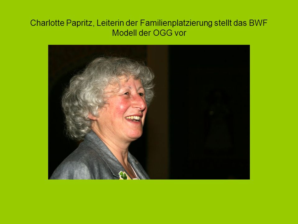 Charlotte Papritz, Leiterin der Familienplatzierung stellt das BWF Modell der OGG vor