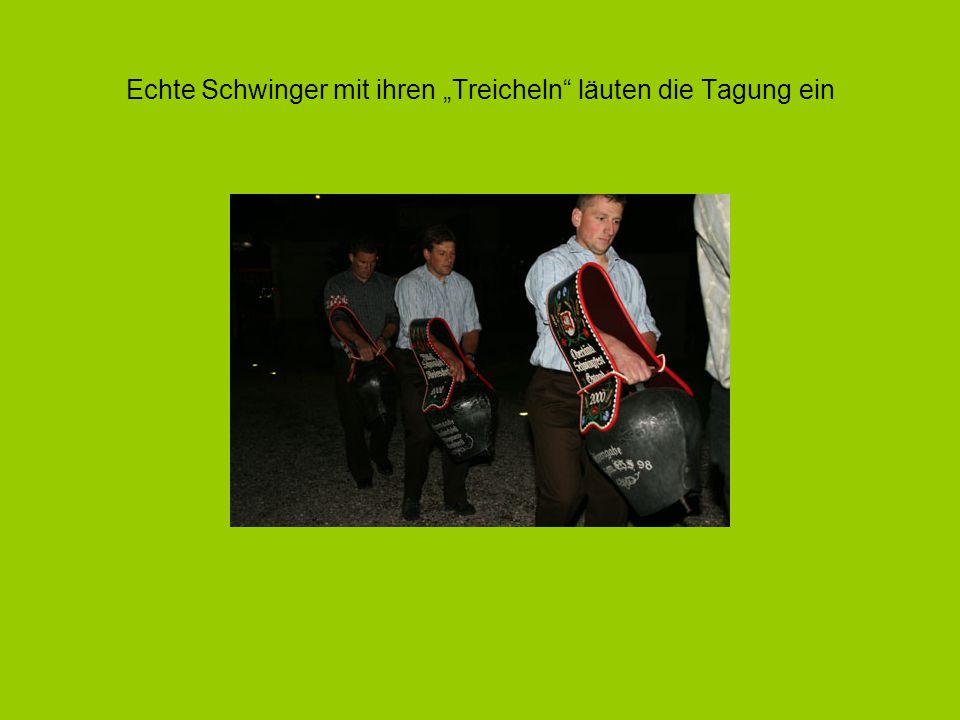 Echte Schwinger mit ihren „Treicheln läuten die Tagung ein