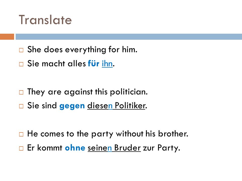 Translate She does everything for him. Sie macht alles für ihn.