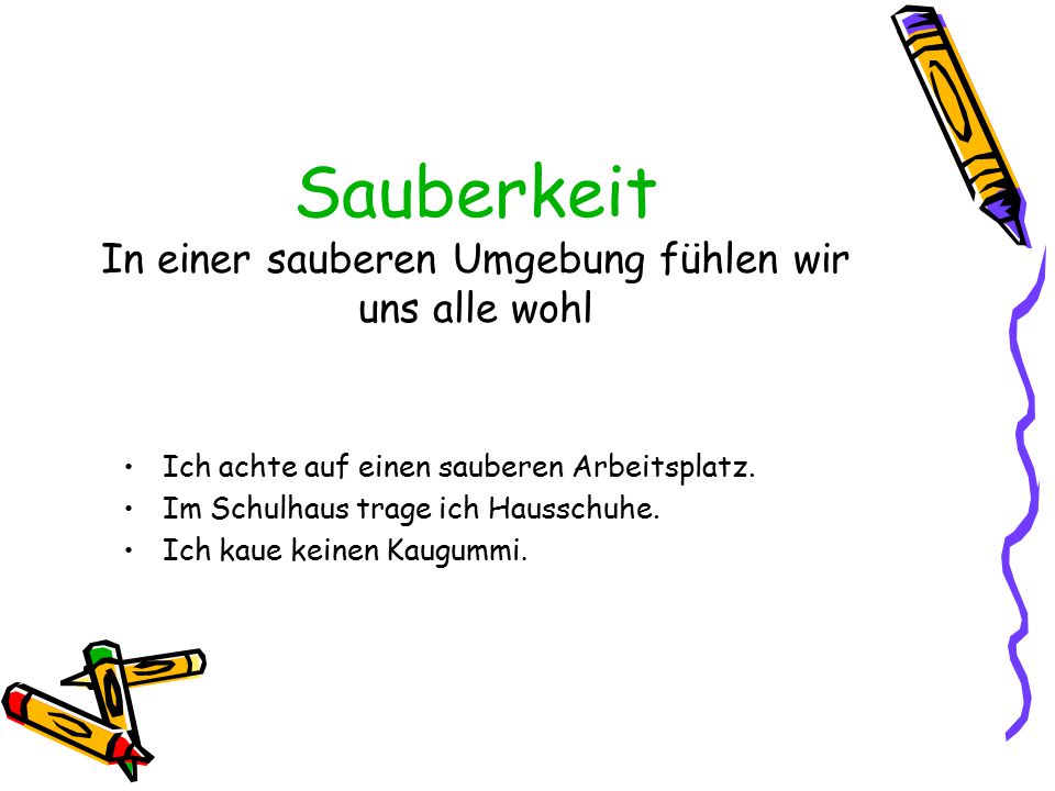 Sauberkeit In einer sauberen Umgebung fühlen wir uns alle wohl