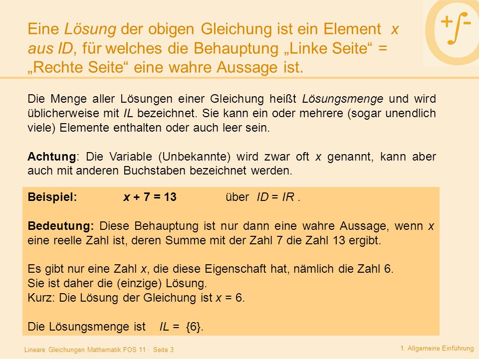 Eine Lösung der obigen Gleichung ist ein Element x aus ID, für welches die Behauptung „Linke Seite = „Rechte Seite eine wahre Aussage ist.