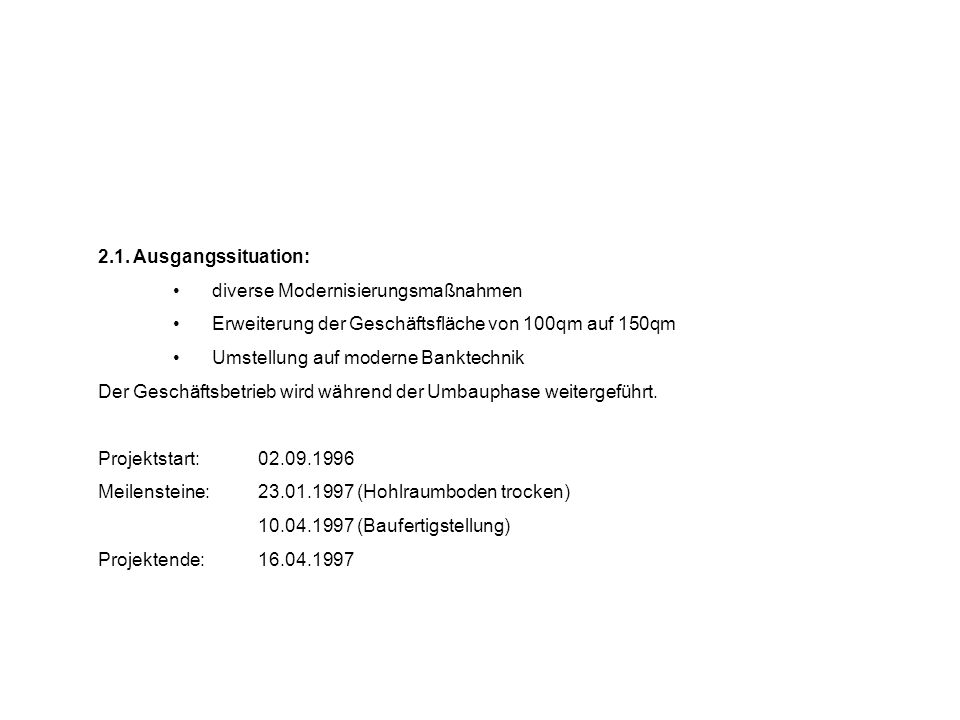 2.1. Ausgangssituation: diverse Modernisierungsmaßnahmen. Erweiterung der Geschäftsfläche von 100qm auf 150qm.