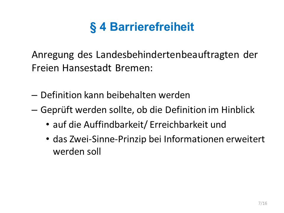 § 4 Barrierefreiheit Anregung des Landesbehindertenbeauftragten der Freien Hansestadt Bremen: Definition kann beibehalten werden.