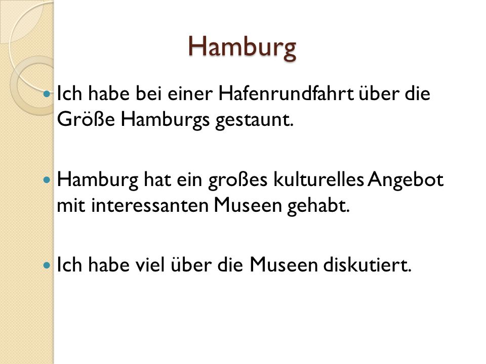 Hamburg Ich habe bei einer Hafenrundfahrt über die Größe Hamburgs gestaunt.