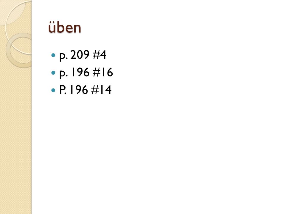 üben p. 209 #4 p. 196 #16 P. 196 #14