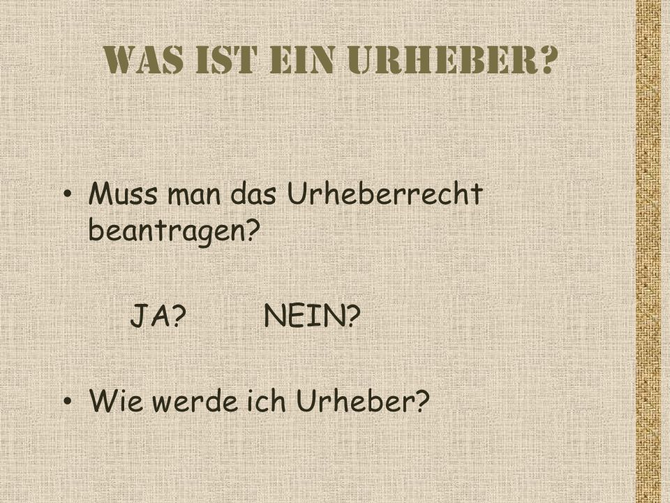 Was ist ein Urheber Muss man das Urheberrecht beantragen JA NEIN