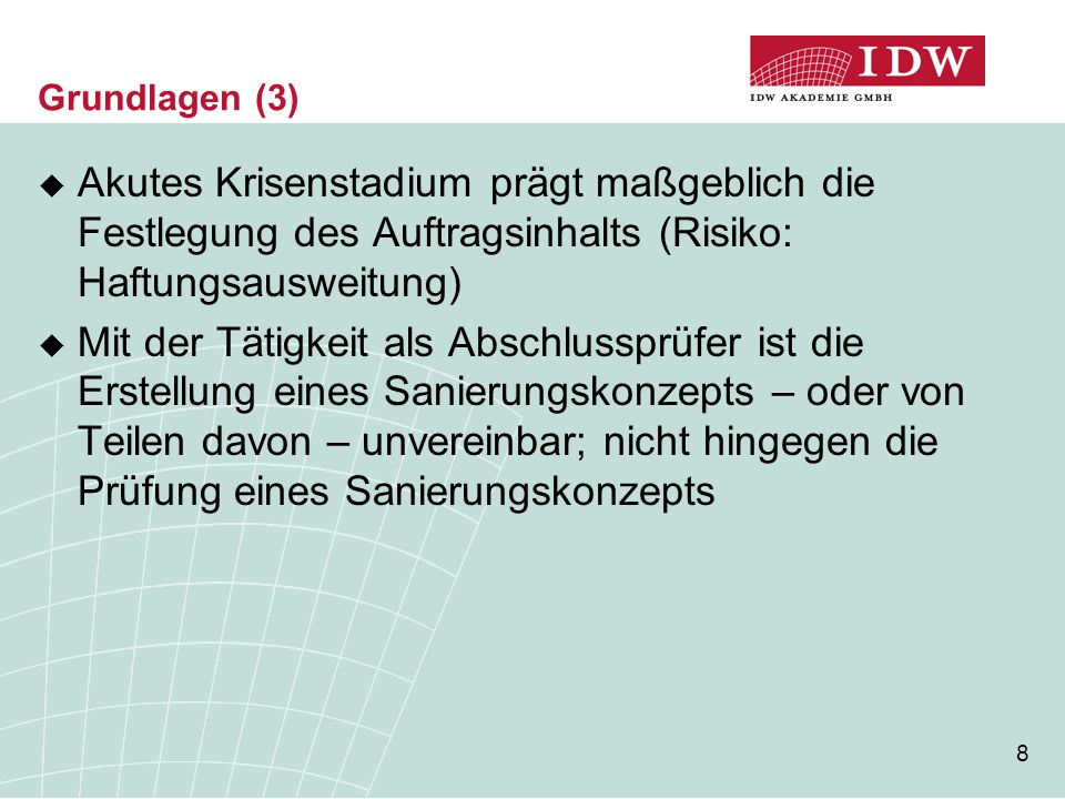 Grundlagen (3) Akutes Krisenstadium prägt maßgeblich die Festlegung des Auftragsinhalts (Risiko: Haftungsausweitung)