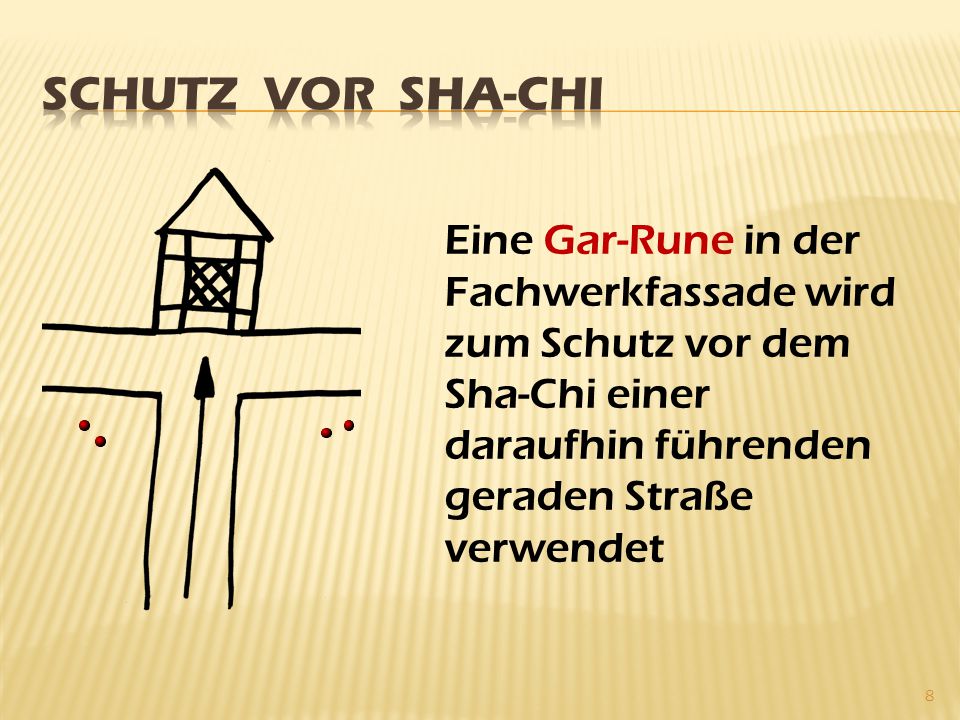 Schutz vor Sha-Chi Eine Gar-Rune in der Fachwerkfassade wird zum Schutz vor dem Sha-Chi einer daraufhin führenden geraden Straße verwendet.
