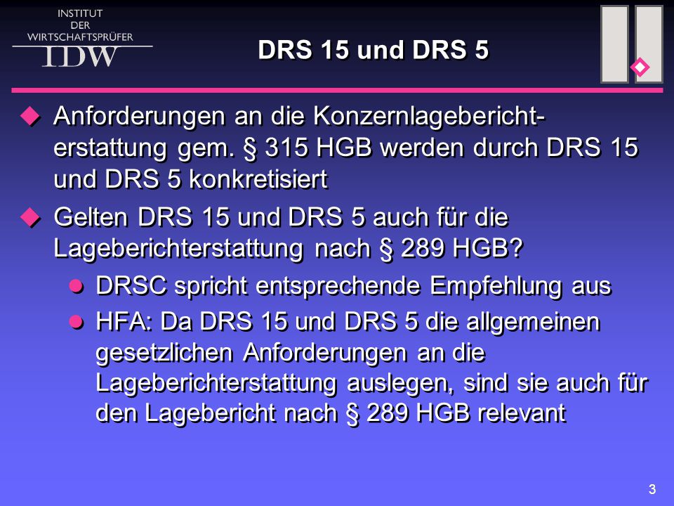 DRS 15 und DRS 5 Anforderungen an die Konzernlagebericht-erstattung gem. § 315 HGB werden durch DRS 15 und DRS 5 konkretisiert.