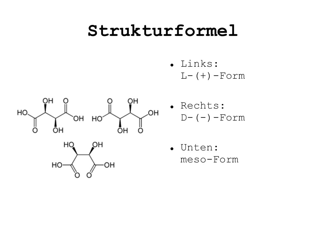Strukturformel Links: L-(+)-Form Rechts: D-(-)-Form Unten: meso-Form