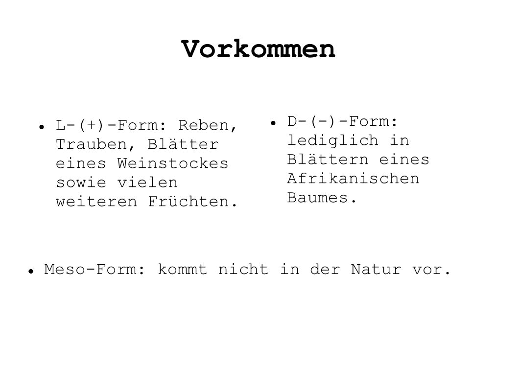 Vorkommen D-(-)-Form: lediglich in Blättern eines Afrikanischen Baumes.