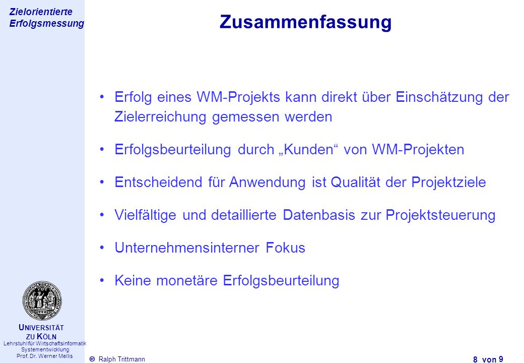 Zusammenfassung Erfolg eines WM-Projekts kann direkt über Einschätzung der Zielerreichung gemessen werden.