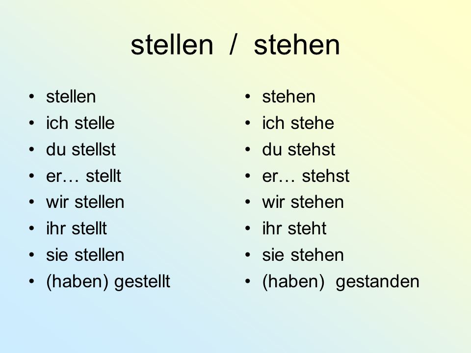 stellen / stehen stellen ich stelle du stellst er… stellt wir stellen